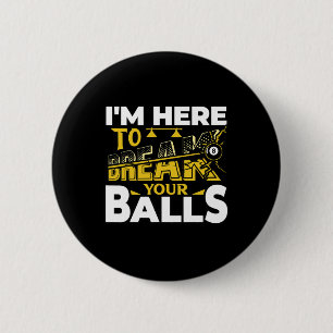 Im Here To Break Your Pool Billiards Player Funny 2 Inch Round Button