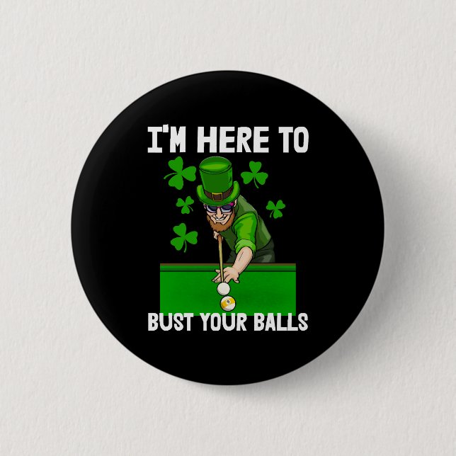 I'm Here To Bust Your Balls  2 Inch Round Button (Front)
