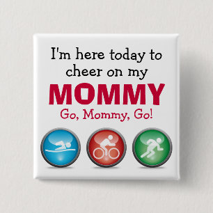 I'm Here to Cheer on my Mommy - Race Day Button