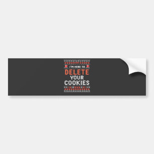 I'm Here to Delete Your Cookies Ugly Xmas Sweater Bumper Sticker
