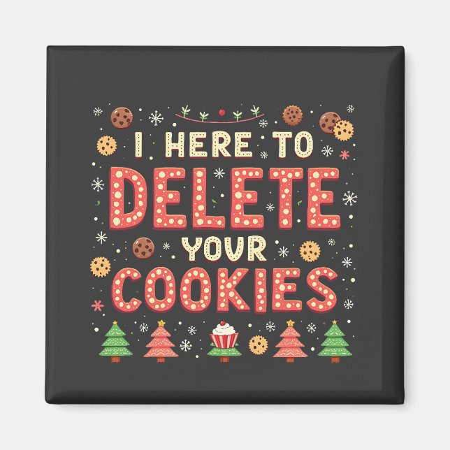 I'm Here to Delete Your Cookies Ugly Xmas Sweater  Magnet (Front)