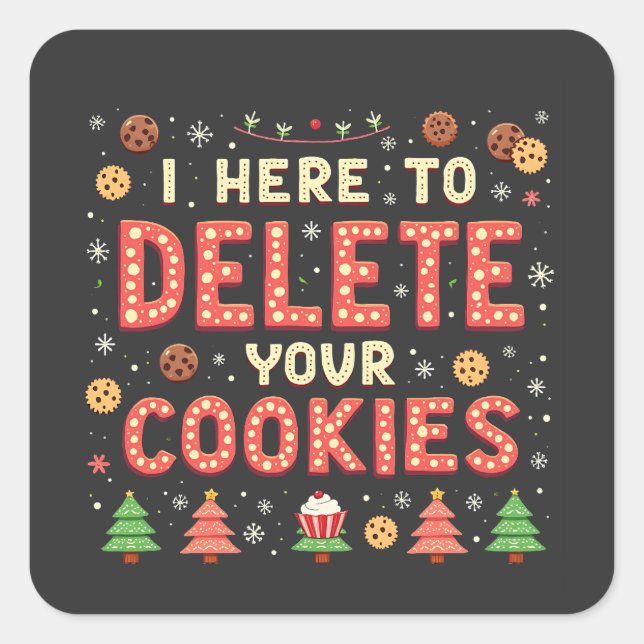 I'm Here to Delete Your Cookies Ugly Xmas Sweater  Square Sticker (Front)