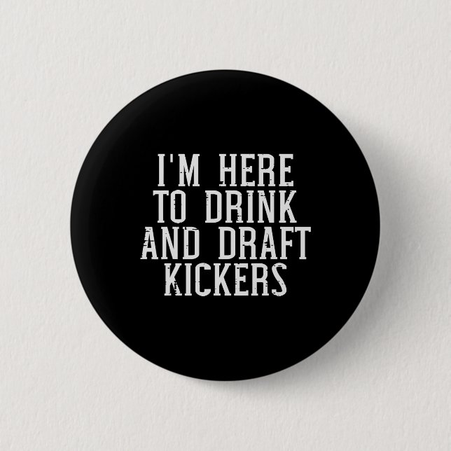 Im Here To Draught Kickers Funny Draught Party Fan 2 Inch Round Button (Front)