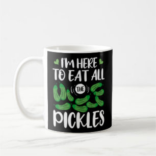 I'M Here To Eat All The Pickles Coffee Mug