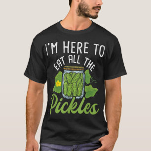 I'm Here To Eat All The Pickles Pickle Cucumber Ve T-Shirt