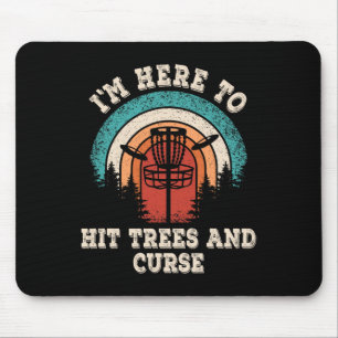 I'm Here To Hit Trees And Curse Disc Golf Sket Fri Mouse Pad