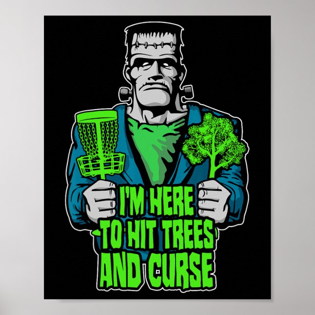 I'm Here To Hit Trees And Curse Frankenstein Disc  Poster (Front)
