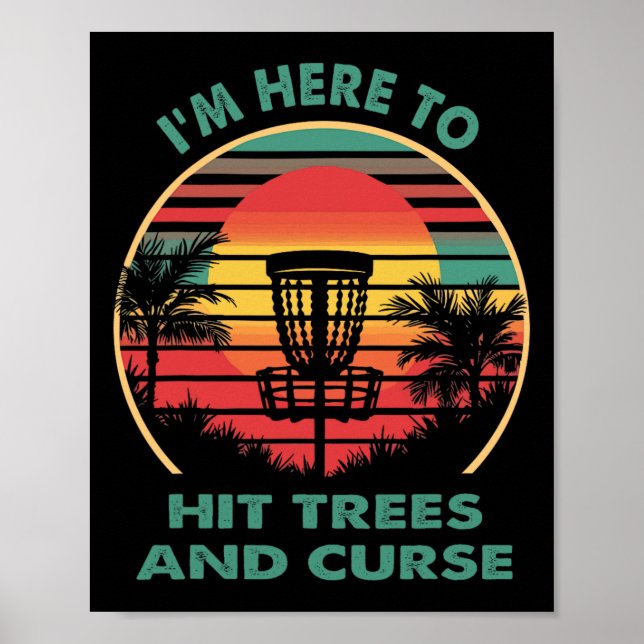 I'm Here To Hit Trees And Curse Funny Disc Golfer  Poster (Front)