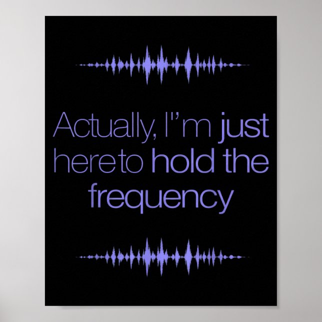 Im Here To Hold The Frequency Funny Saying Poster (Front)