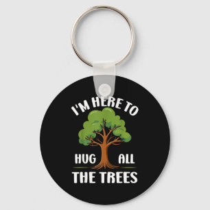 Im Here To Hug All The Trees Earth Lover Casual Ec Keychain