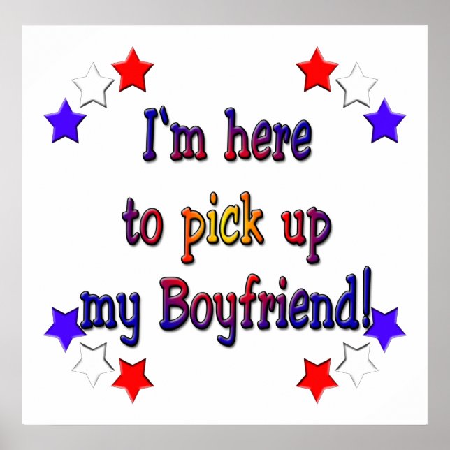 I'm here to pick up my boyfriend poster (Front)