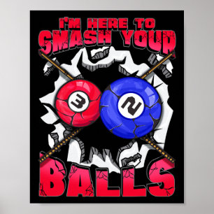 Im Here To Smash Your Funny Billiards Pool Cues Pu Poster