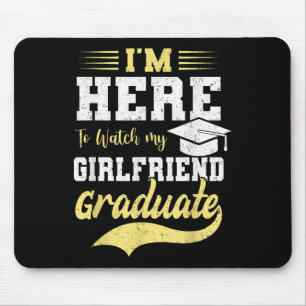 Im Here To Watch My Girlfriend Graduated 2025 Grad Mouse Pad