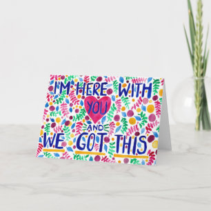 I'm Here With You and we Got This - Support Card