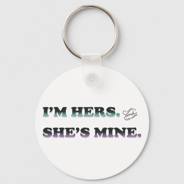 I'm Hers and She's Mine Keychain (Front)