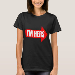 I'M HERS ARROW LEFT -.png T-Shirt