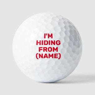 I'm Hiding From, Funny Custom Personalized  Golf Balls