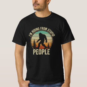 I'm Hiding From Stupid People Funny Bigfoot T-Shirt