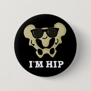 I'm Hip Funny Hipbone Anatomy Pun Dark BG 2 Inch Round Button