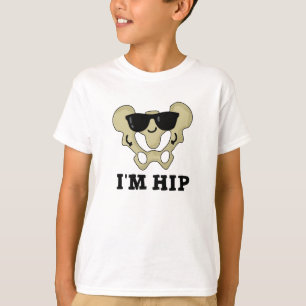I'm Hip Funny Hipbone Anatomy Pun T-Shirt