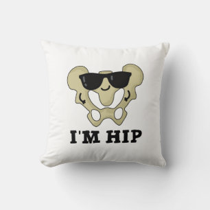 I'm Hip Funny Hipbone Anatomy Pun Throw Pillow