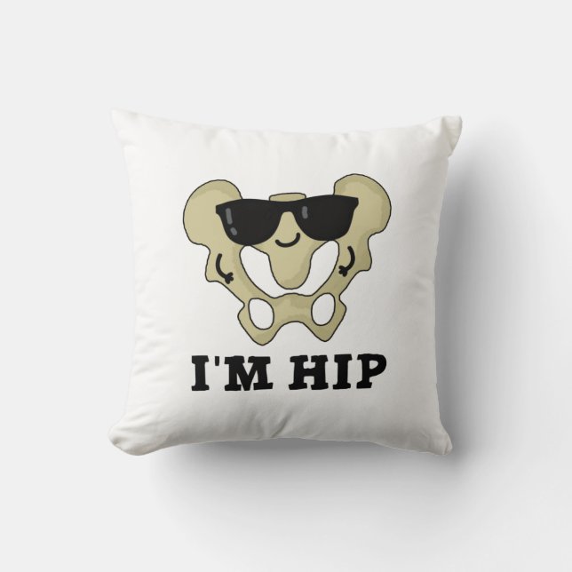 I'm Hip Funny Hipbone Anatomy Pun Throw Pillow (Front)