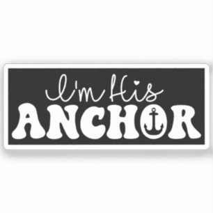 I'm His Anchor Matching Couples Sailing Gift Funny