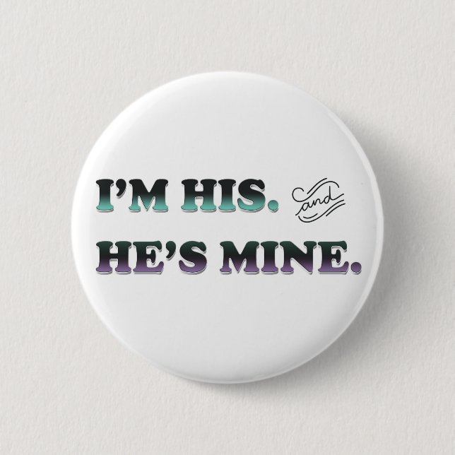 I'm His and He's Mine 2 Inch Round Button (Front)
