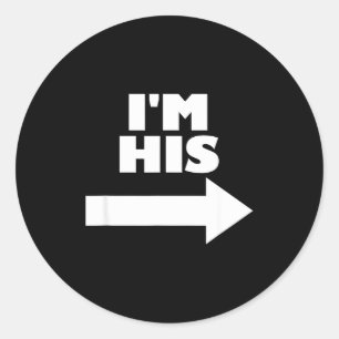 I'm His Arrow Inting Right Matching Couple I'm His Classic Round Sticker