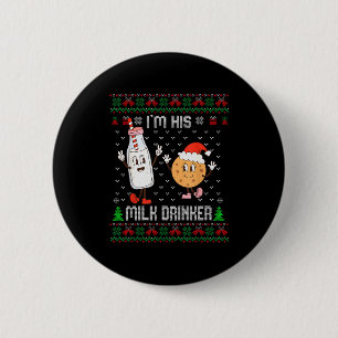 I'm His Milk Drinker Adult Humor Ugly Sweater For  2 Inch Round Button
