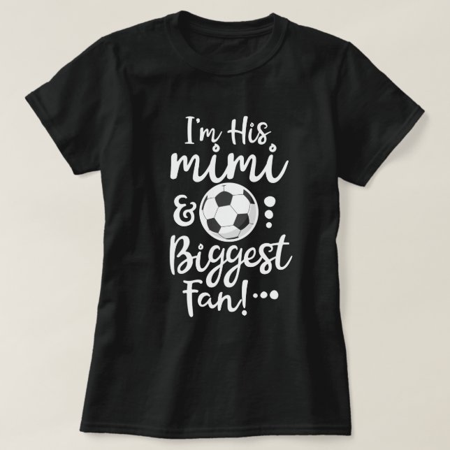 I'm his Mimi and Biggest Fan Soccer Grandma gift T-Shirt (Design Front)