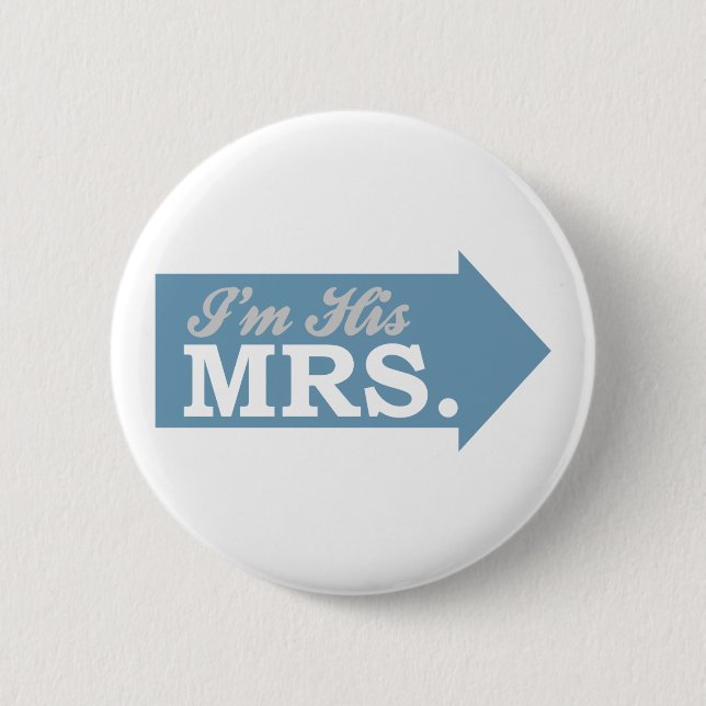 I'm His Mrs. (Blue Arrow) 2 Inch Round Button (Front)