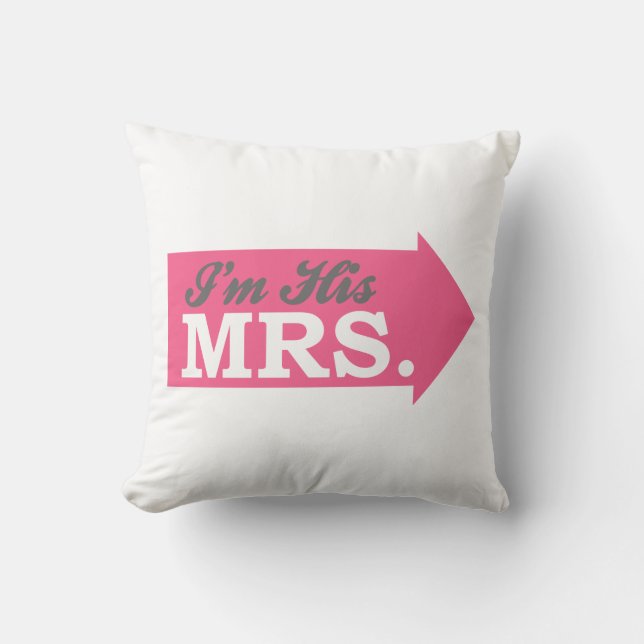 I'm His Mrs. (Hot Pink Arrow) Throw Pillow (Front)