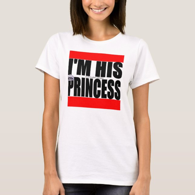 I'm His Princess T-Shirt (Front)