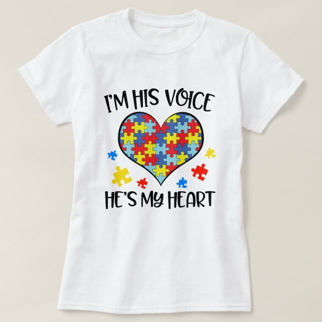 I'm his voice he's my heart Autism Mom Quote Gift T-Shirt (Design Front)
