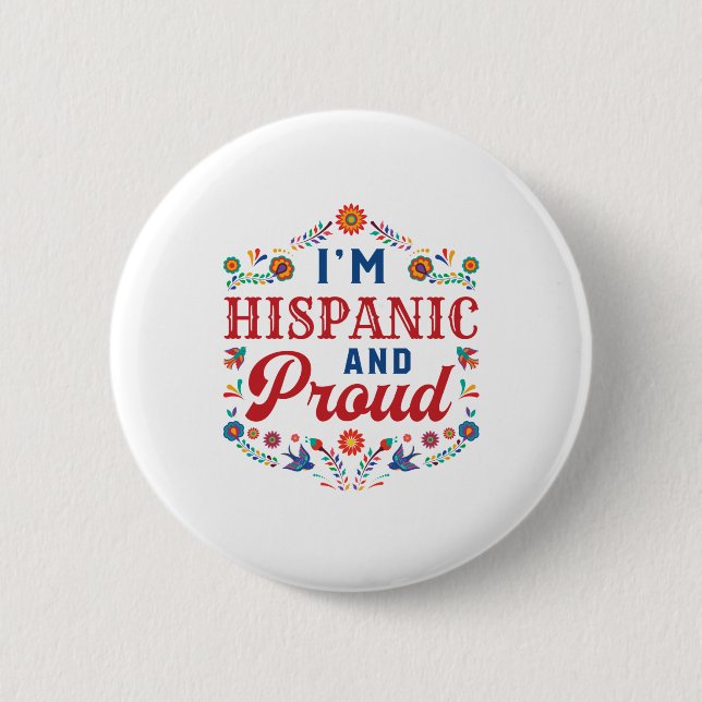 I'm Hispanic and Proud Latino Pride 2 Inch Round Button (Front)