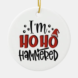 I'm Ho Ho Hammered Funny Christmas Xmas Drinking Ceramic Ornament