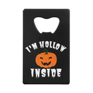 I'm Hollow Inside Pumkin Jack O Lantern Credit Card Bottle Opener