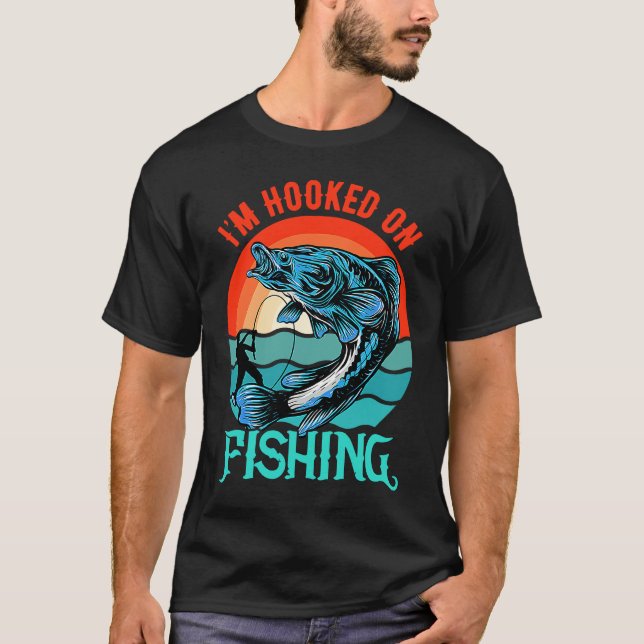 I'm hooked on fishing T-Shirt (Front)