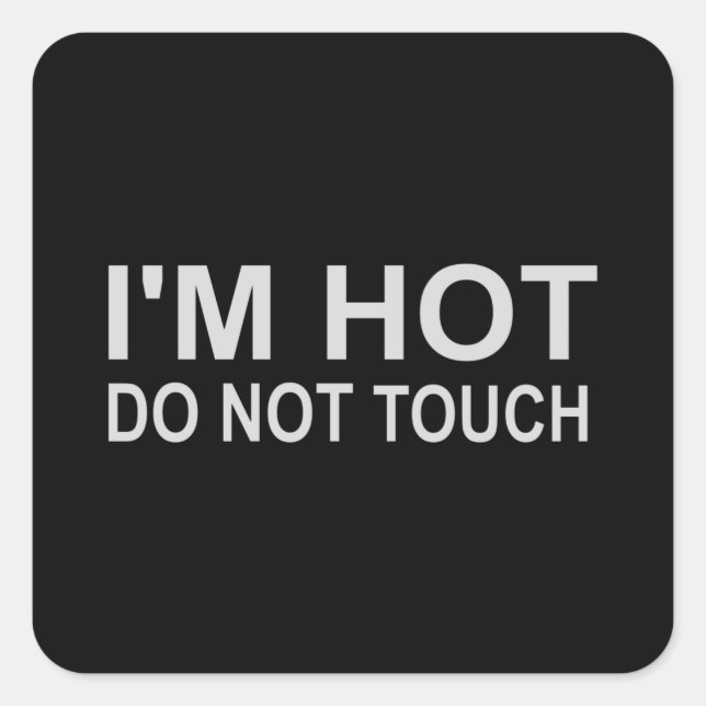 I'm hot Do not touch Square Sticker (Front)