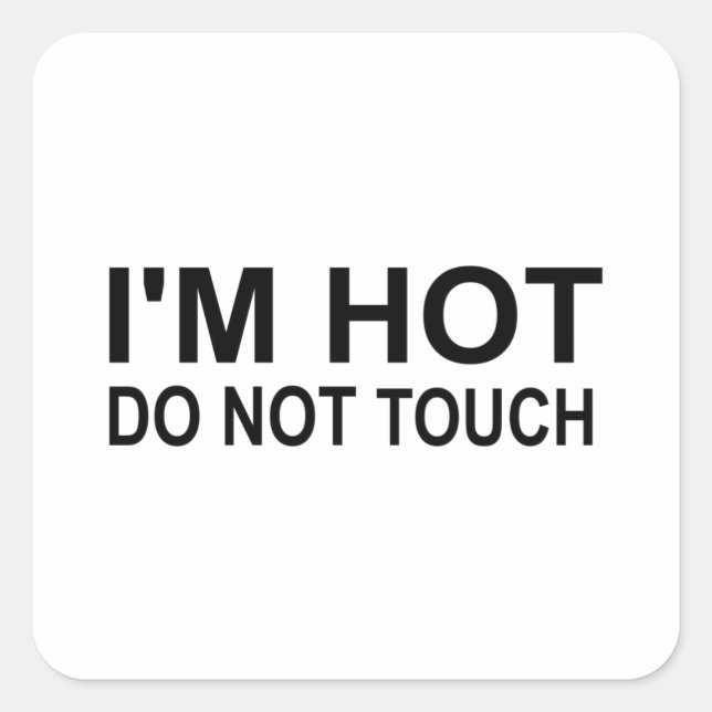 I'm hot Do not touch Square Sticker (Front)