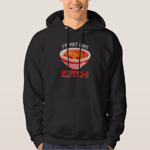 I'm Hot Like Kimchi Korean Kimchi Hoodie