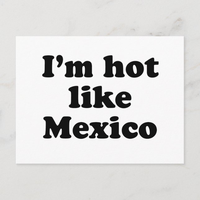 I'm Hot Like Mexico Postcard (Front)