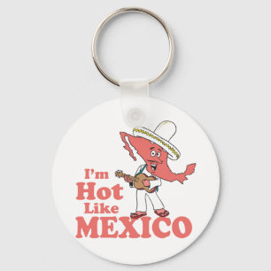 I'm Hot Like Mexico T-shirt Keychain