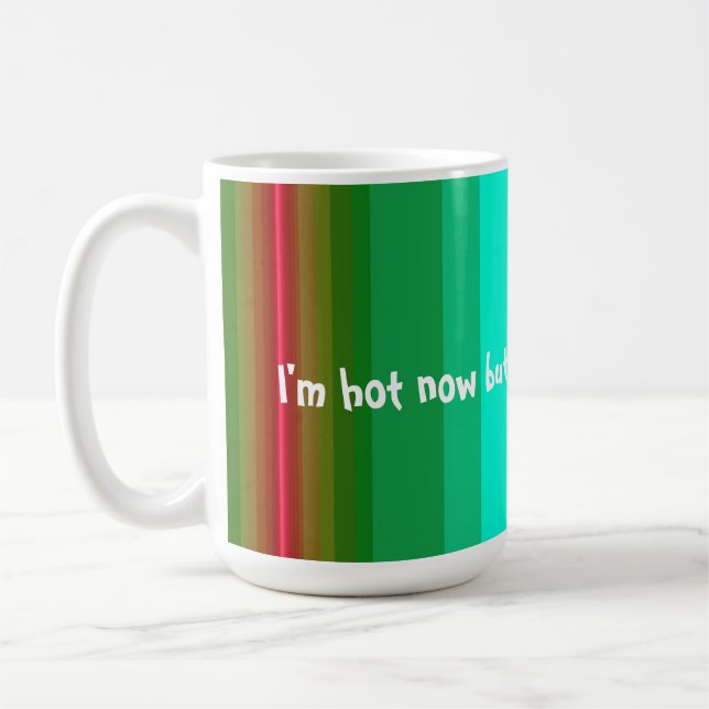 I'm Hot Now Coffee Mug (Left)