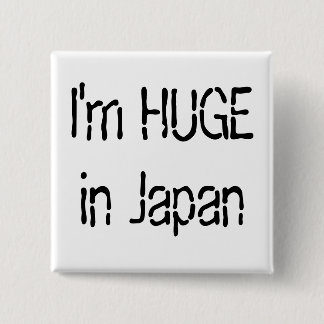I'm HUGE in Japan 2 Inch Square Button