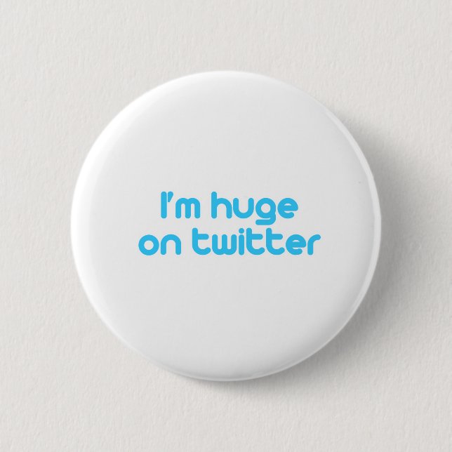 I'm huge on twitter 2 inch round button (Front)