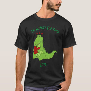 I'm Hungry For Your Love T-Shirt