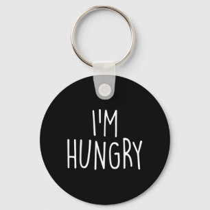 Im Hungry Funny Food Lover Humour Sarcastic Quote Keychain