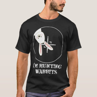 I'M Hunting Wabbits Cute Funny T-Shirt